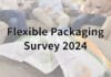 Flexpack Europe, flexible Verpackungen, Umfragen,